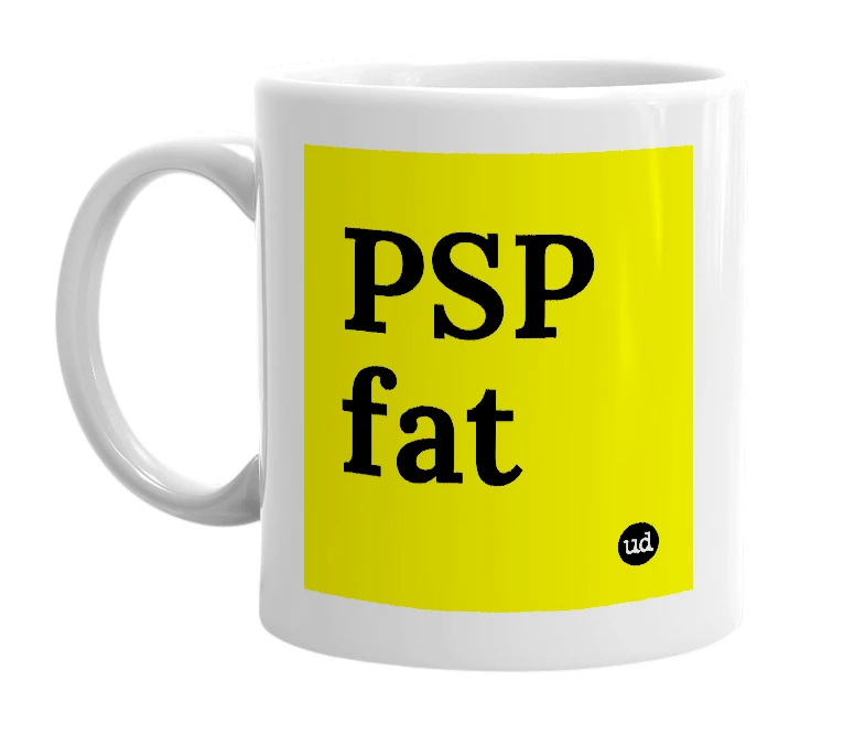 White mug with 'PSP fat' in bold black letters