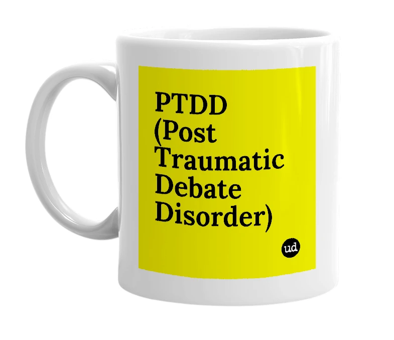 White mug with 'PTDD (Post Traumatic Debate Disorder)' in bold black letters