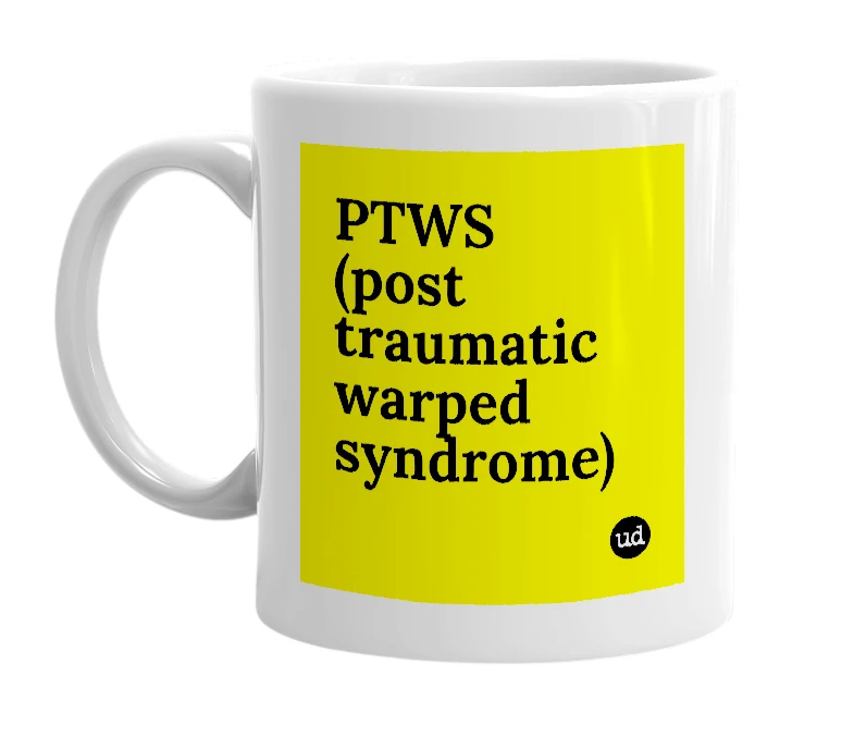 White mug with 'PTWS (post traumatic warped syndrome)' in bold black letters