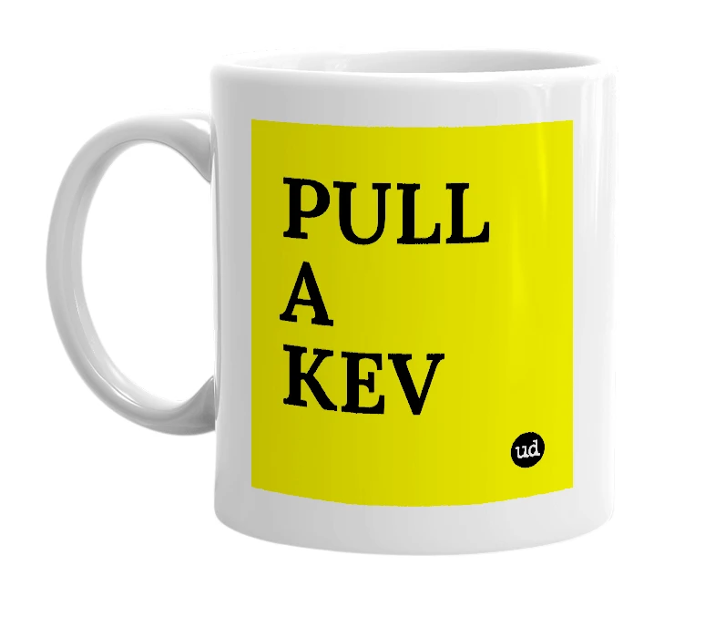 White mug with 'PULL A KEV' in bold black letters