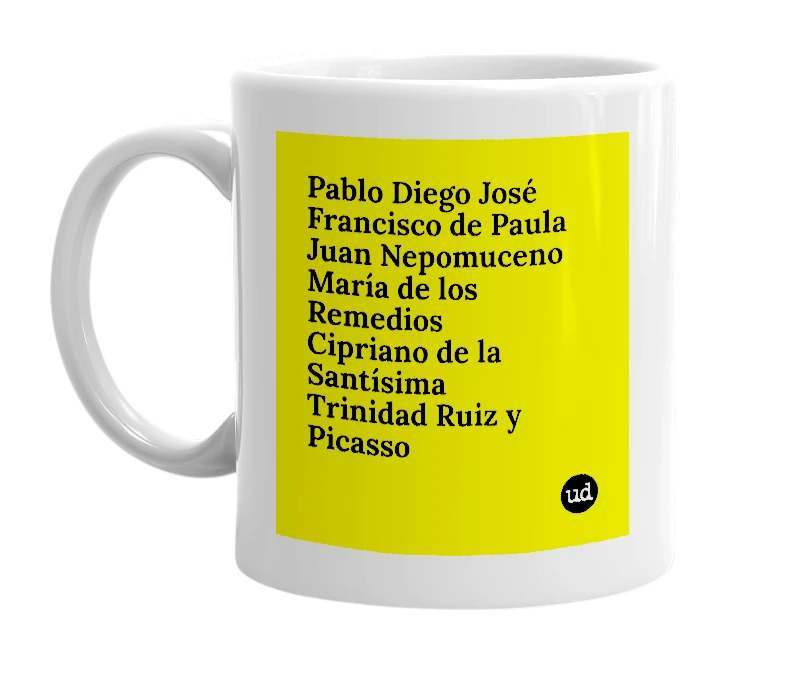 White mug with 'Pablo Diego José Francisco de Paula Juan Nepomuceno María de los Remedios Cipriano de la Santísima Trinidad Ruiz y Picasso' in bold black letters