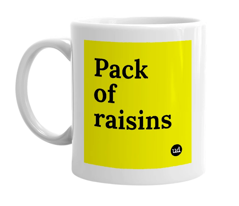 White mug with 'Pack of raisins' in bold black letters