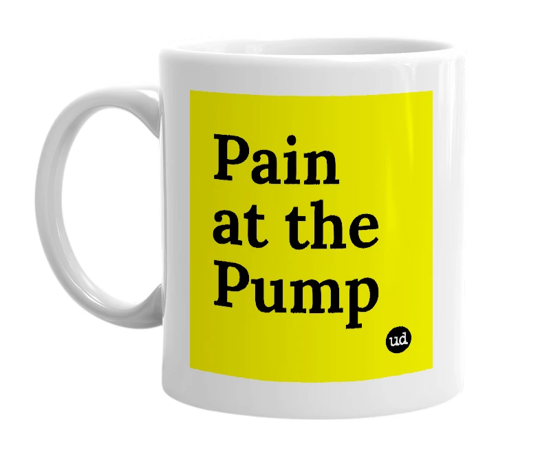 White mug with 'Pain at the Pump' in bold black letters