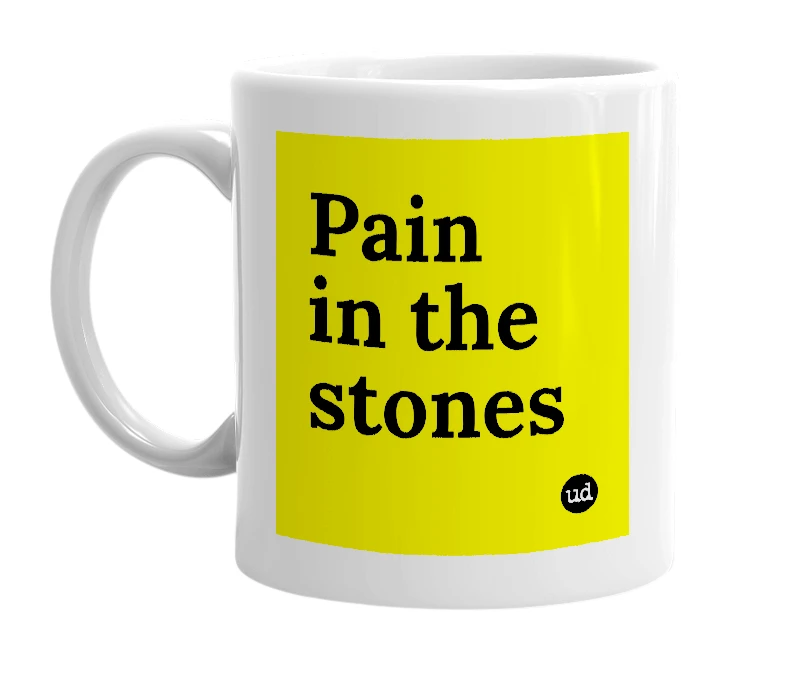 White mug with 'Pain in the stones' in bold black letters