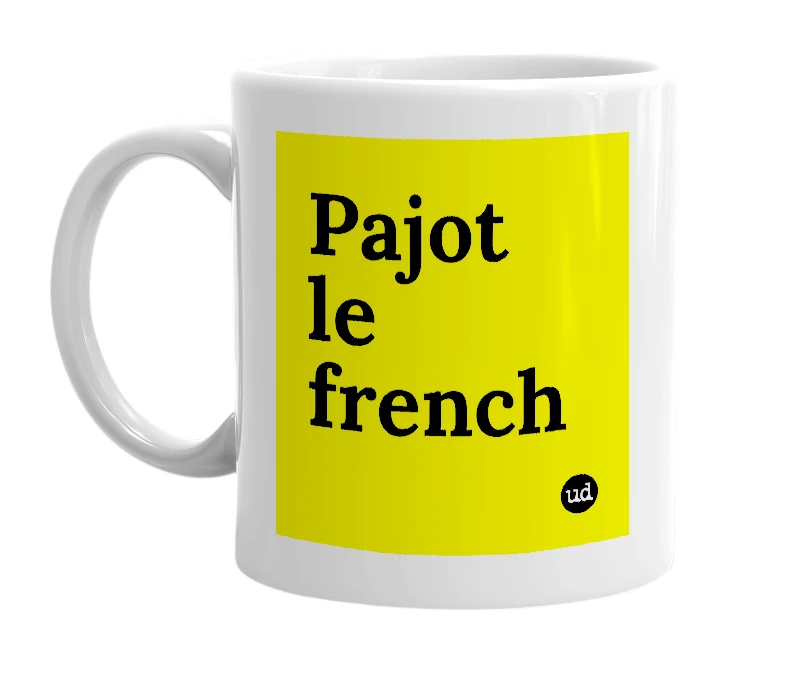 White mug with 'Pajot le french' in bold black letters