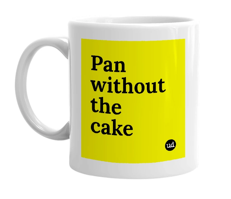 White mug with 'Pan without the cake' in bold black letters