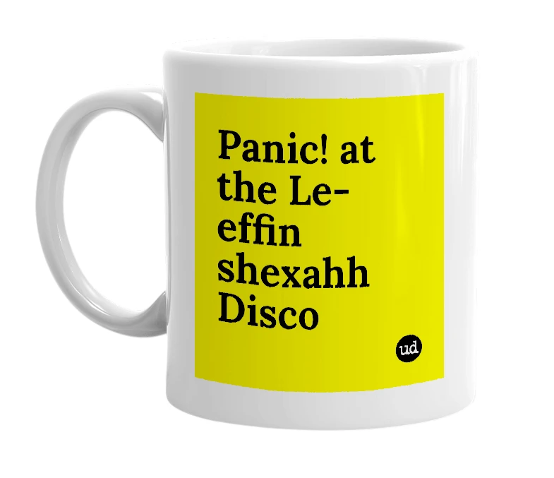 White mug with 'Panic! at the Le-effin shexahh Disco' in bold black letters