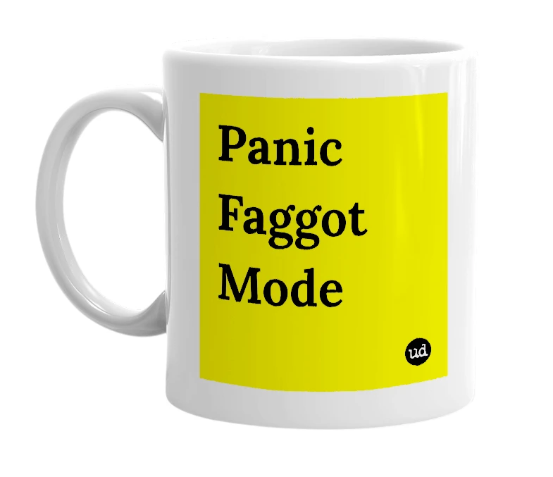 White mug with 'Panic Faggot Mode' in bold black letters