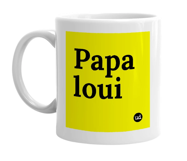 White mug with 'Papa loui' in bold black letters