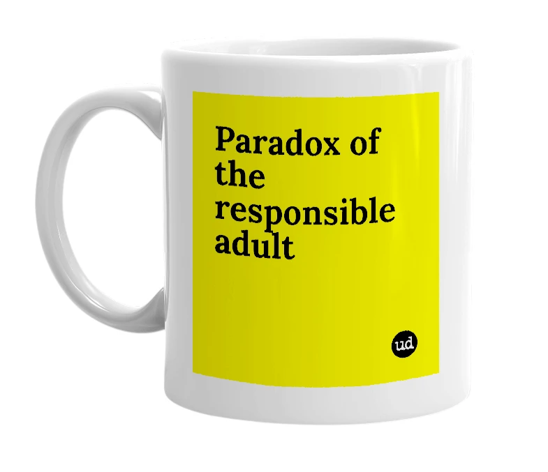 White mug with 'Paradox of the responsible adult' in bold black letters