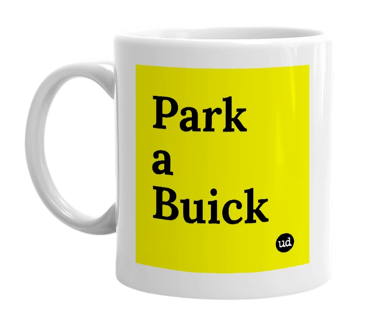 White mug with 'Park a Buick' in bold black letters