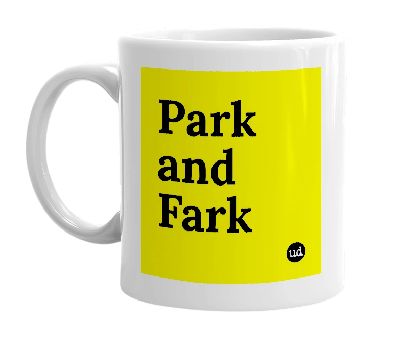 White mug with 'Park and Fark' in bold black letters