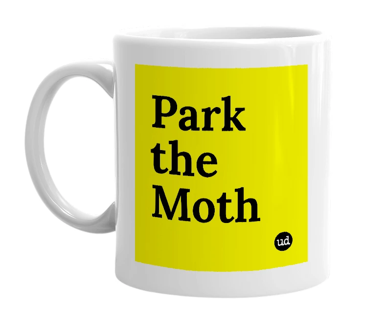 White mug with 'Park the Moth' in bold black letters