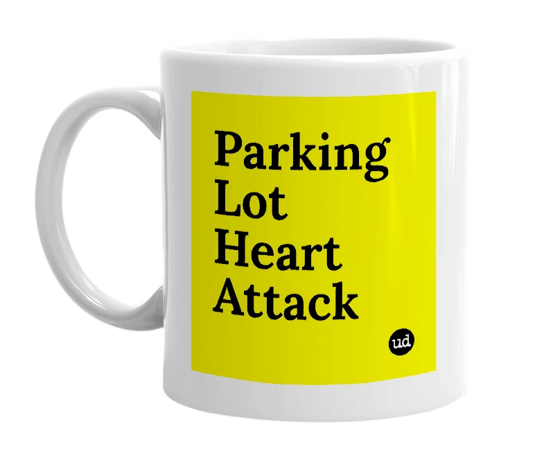 White mug with 'Parking Lot Heart Attack' in bold black letters
