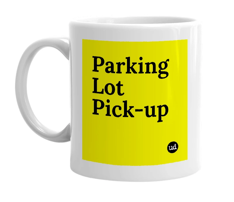 White mug with 'Parking Lot Pick-up' in bold black letters