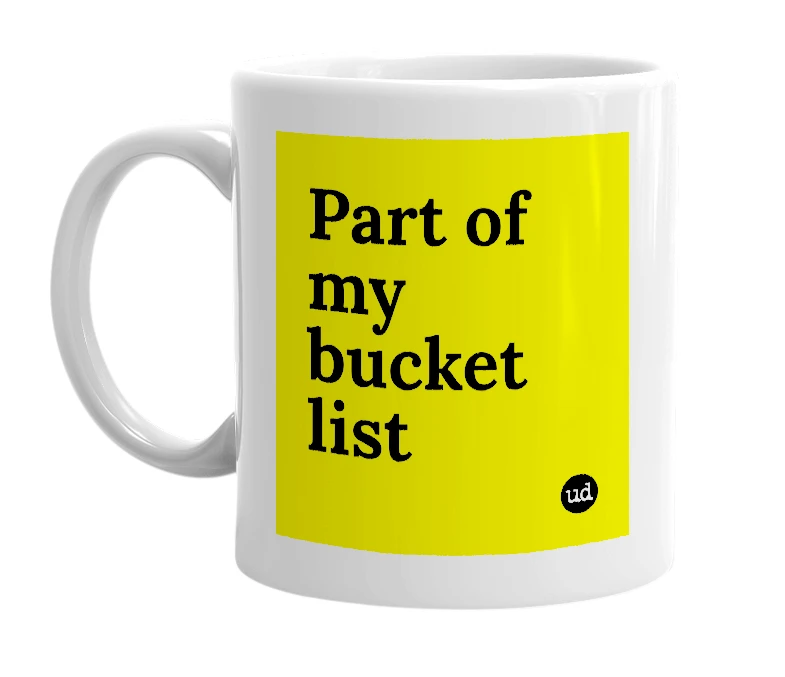 White mug with 'Part of my bucket list' in bold black letters