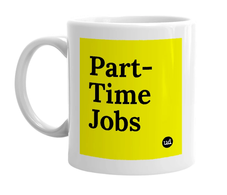 White mug with 'Part-Time Jobs' in bold black letters