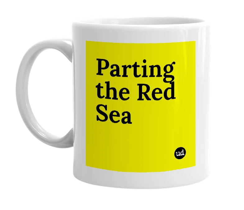 White mug with 'Parting the Red Sea' in bold black letters