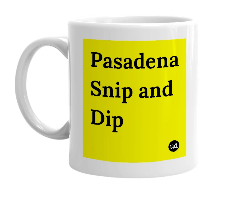 White mug with 'Pasadena Snip and Dip' in bold black letters