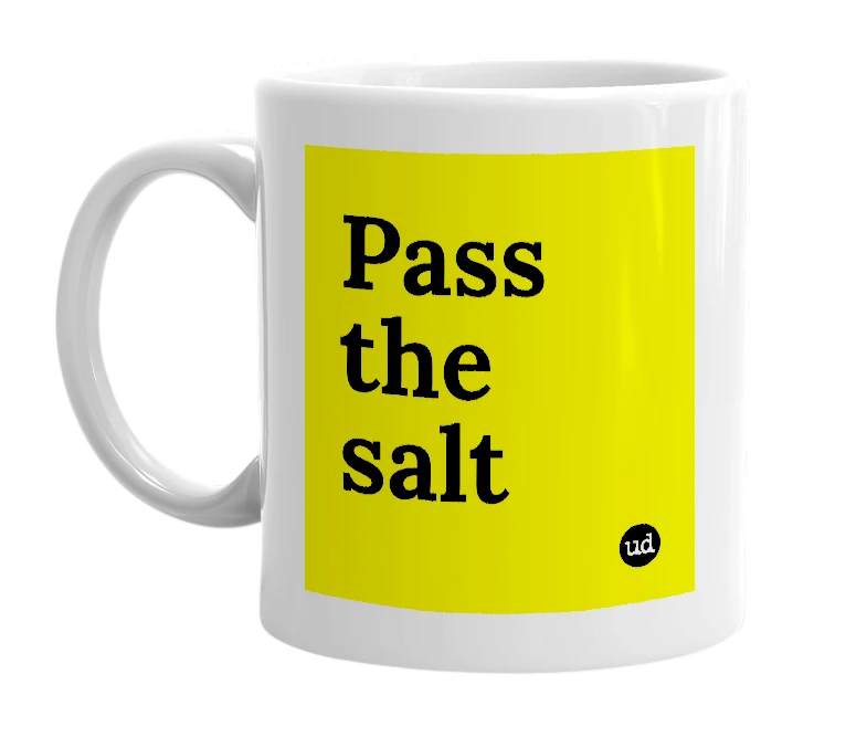 White mug with 'Pass the salt' in bold black letters