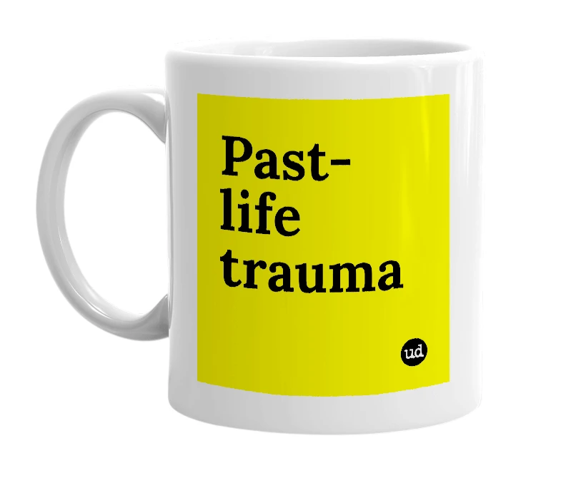 White mug with 'Past-life trauma' in bold black letters