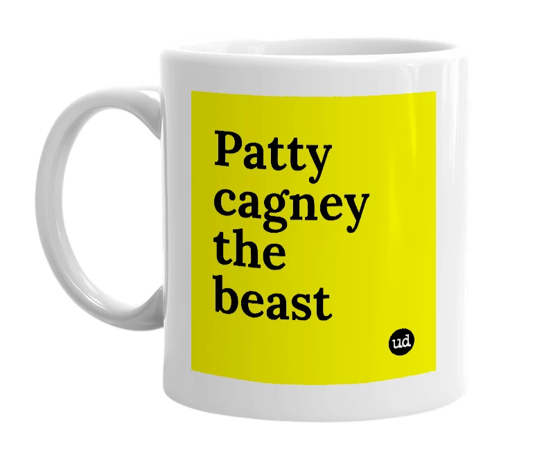 White mug with 'Patty cagney the beast' in bold black letters