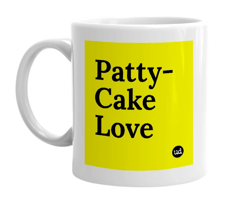 White mug with 'Patty-Cake Love' in bold black letters