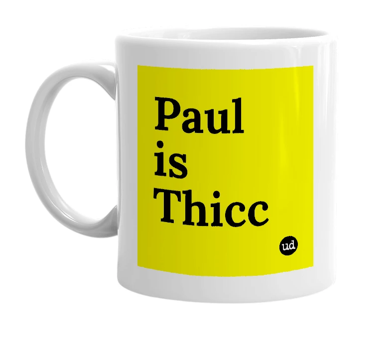 White mug with 'Paul is Thicc' in bold black letters