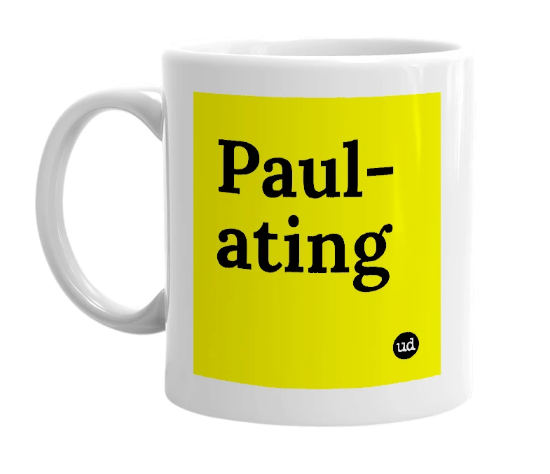 White mug with 'Paul-ating' in bold black letters