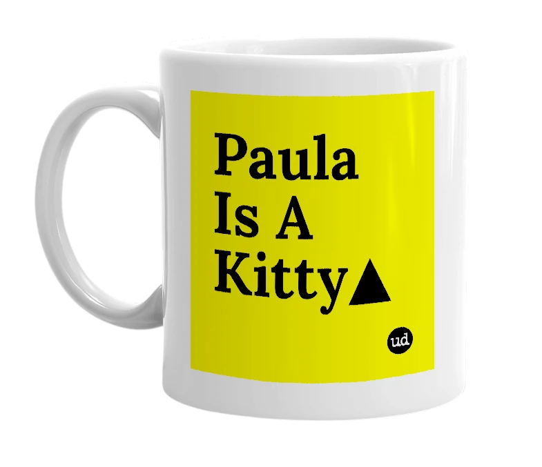 White mug with 'Paula Is A Kitty▲' in bold black letters