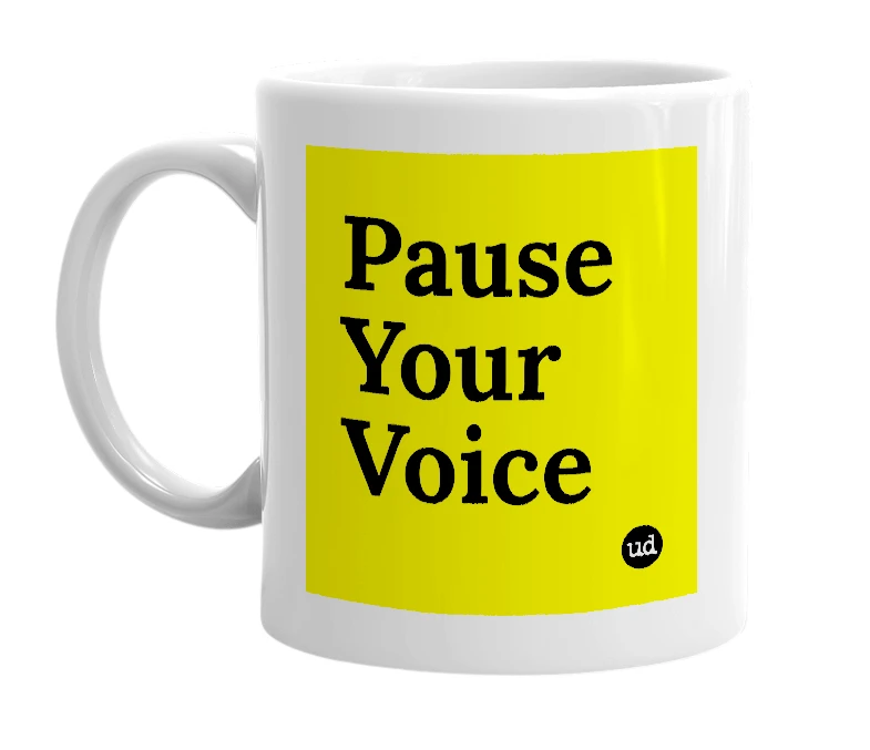 White mug with 'Pause Your Voice' in bold black letters