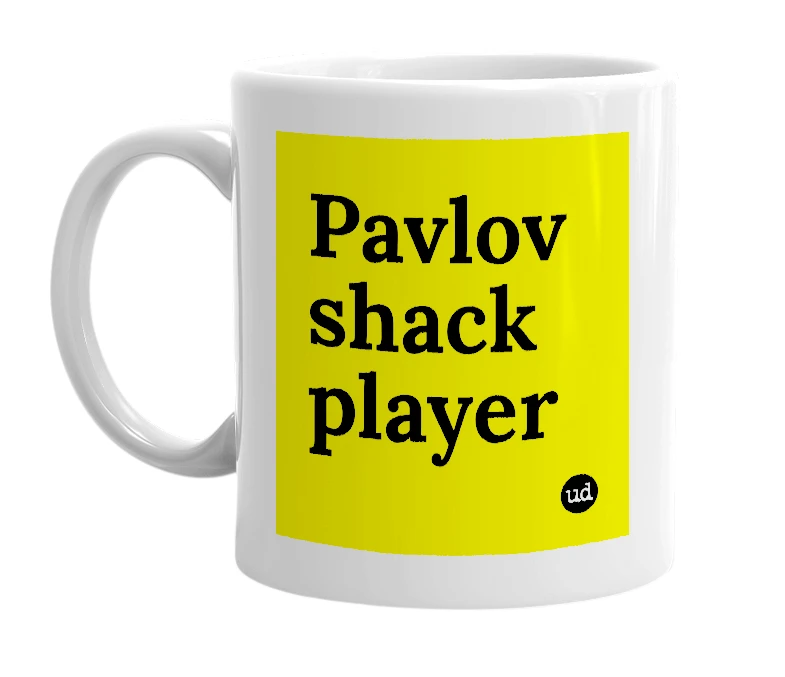 White mug with 'Pavlov shack player' in bold black letters