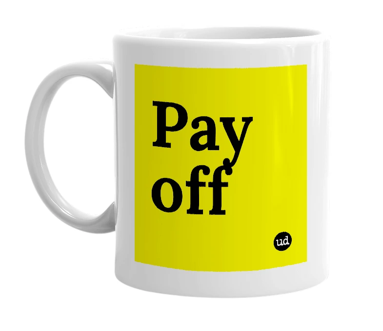 White mug with 'Pay off' in bold black letters
