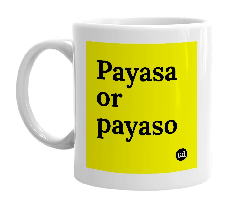 White mug with 'Payasa or payaso' in bold black letters