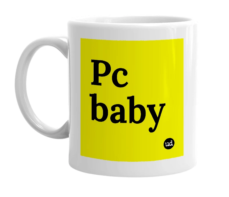White mug with 'Pc baby' in bold black letters
