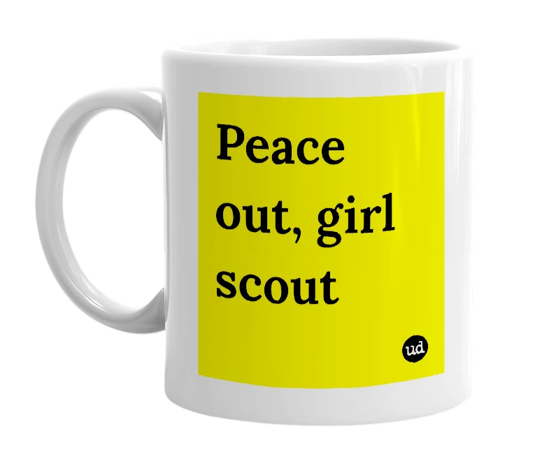 White mug with 'Peace out, girl scout' in bold black letters