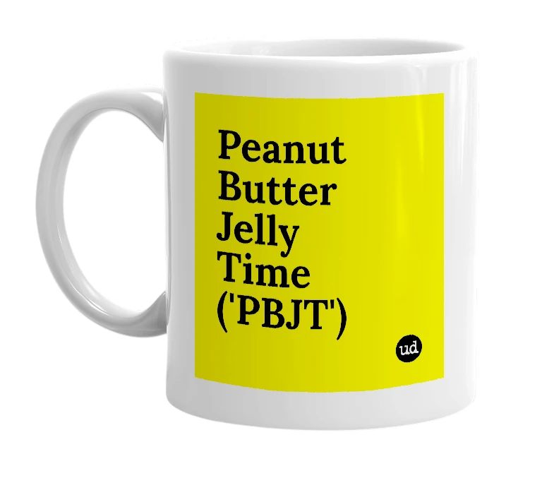 White mug with 'Peanut Butter Jelly Time ('PBJT')' in bold black letters