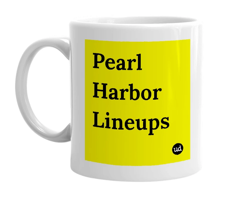 White mug with 'Pearl Harbor Lineups' in bold black letters