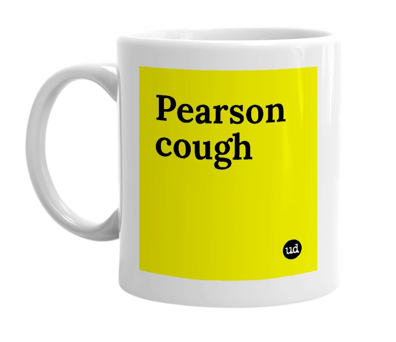 White mug with 'Pearson cough' in bold black letters