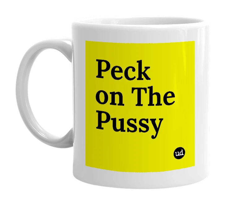 White mug with 'Peck on The Pussy' in bold black letters