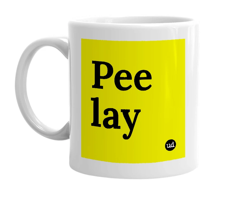 White mug with 'Pee lay' in bold black letters