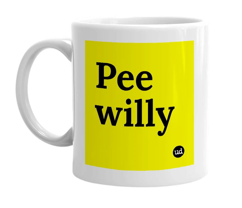 White mug with 'Pee willy' in bold black letters