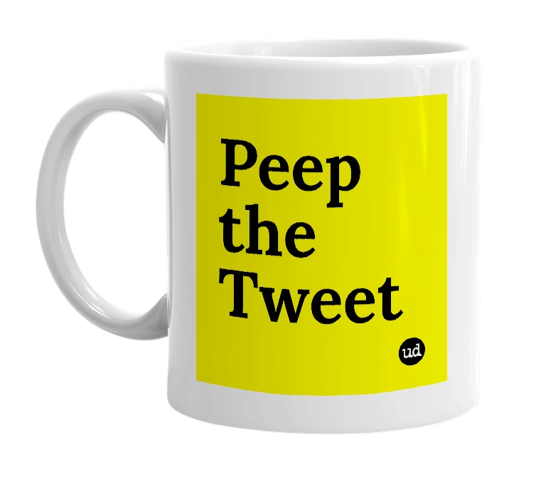 White mug with 'Peep the Tweet' in bold black letters
