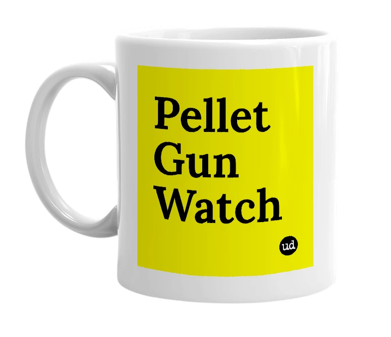 White mug with 'Pellet Gun Watch' in bold black letters
