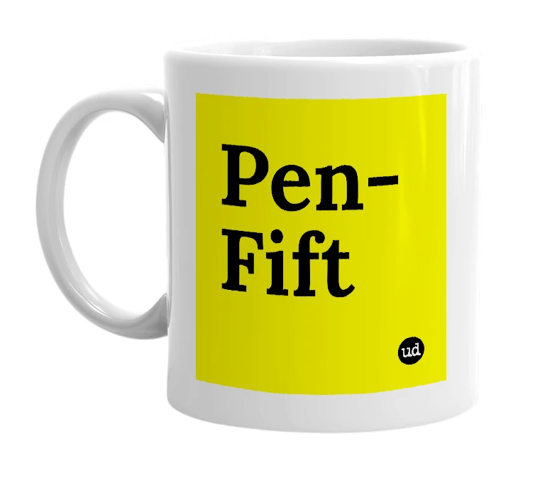 White mug with 'Pen-Fift' in bold black letters