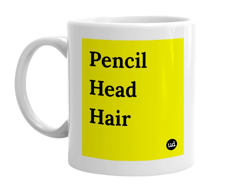 White mug with 'Pencil Head Hair' in bold black letters