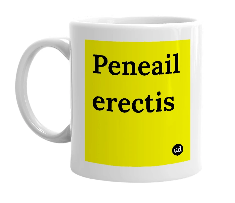 White mug with 'Peneail erectis' in bold black letters