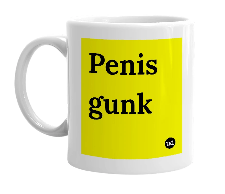 White mug with 'Penis gunk' in bold black letters