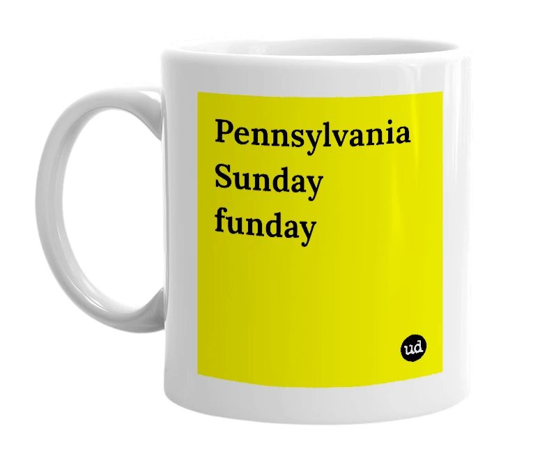 White mug with 'Pennsylvania Sunday funday' in bold black letters