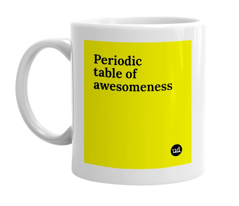 White mug with 'Periodic table of awesomeness' in bold black letters